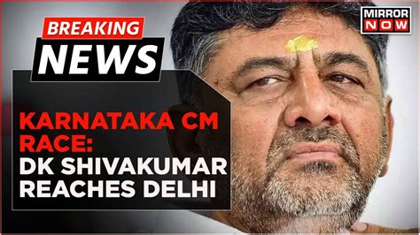 Breaking News Karnataka Cm Race Dk Shivkumar Reaches Delhi At