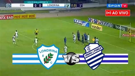 Londrina X Csa Ao Vivo Campeonato Brasileiro S Rie C