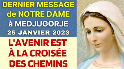 L avenir est à la croisée des chemins MESSAGE DE LA VIERGE MARIE