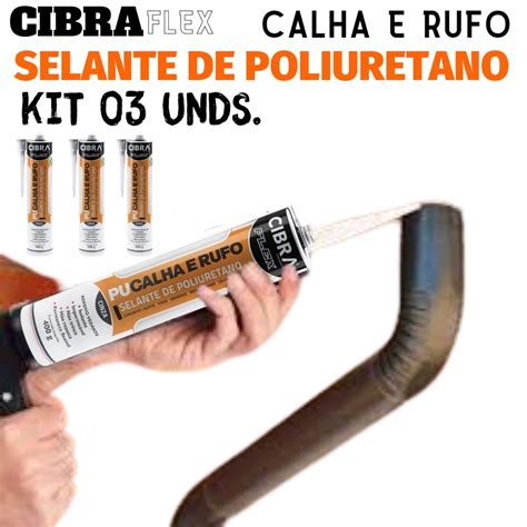 Kit C Unds Pu Calha E Rufo Selante De Poliuretano Cibra Flex