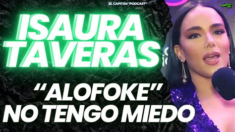 Isaura Taveras Dice Que No Le Tiene Miedo A Santiago Matias Alofoke