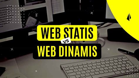 Mengenal Perbedaan Web Statis Dan Dinamis