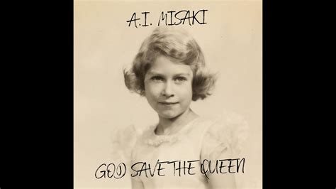 A I Misaki God Save The Queen Youtube