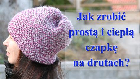 Jak zrobić na drutach prostą i ciepłą czapkę beanie czapkanadrutach