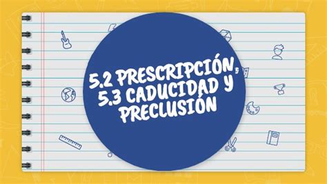 Prescripción caducidad y preclusión