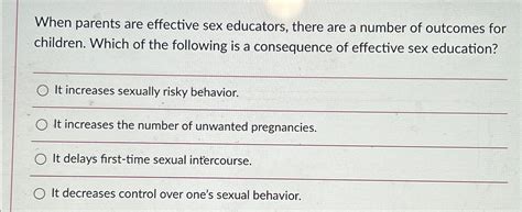 Solved When Parents Are Effective Sex Educators There Are A Chegg