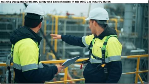 Training Occupational Health Safety And Environmental In The Oil And Gas