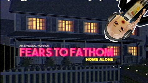 Let S Play Fears To Fathom Home Alone Horror Game Youtube