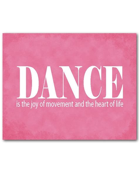 Dance Is The Joy Of Movement And The Heart Of Life Quote