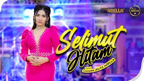 SELIMUT HITAM Lusyana Jelita Adella OM ADELLA YouTube