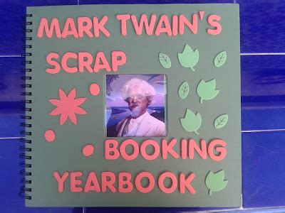 Acercando Aulas Proyecto Etwinning MARK TWAIN S SCRAPBOOKING YEARBOOK