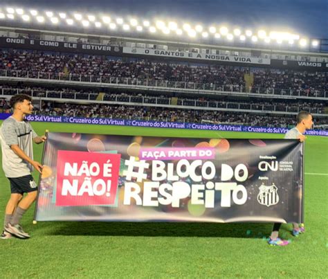 Santos FC Apoia Campanha Bloco Do Respeito Do Conselho Nacional De