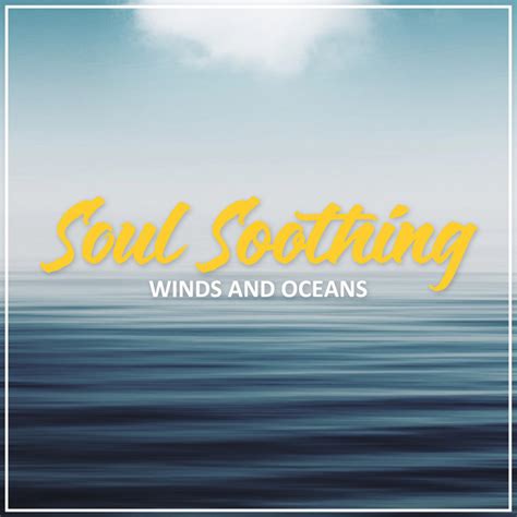 Soul Soothing Album By Winds And Oceans Spotify