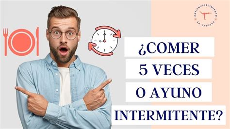 😮 Comer 5 Veces Al DÍa O Ayuno Intermitente ¿qué Es Mejor Cuántas