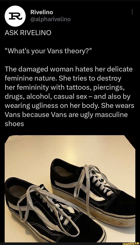 Ask Rivelino What S Your Vans Theory The Damaged Woman Hates Her