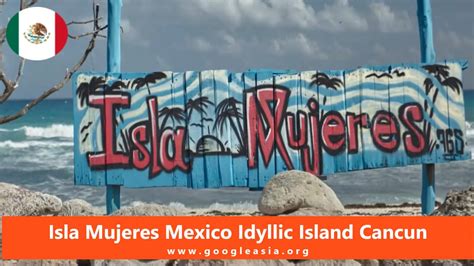 Visiting Isla Mujeres Mexico Ultimate Travel Guide And Tips