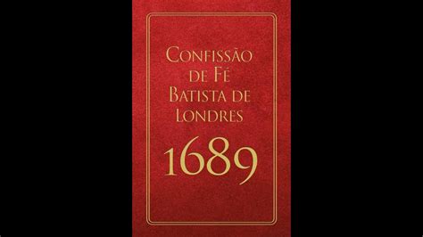 CAPÍTULO 2 CONFISSÃO DE FÉ BATISTA DE LONDRES DE 1689 YouTube