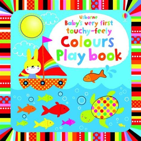 Baby S Very First Touchy Feely Colours Play Book Baby S Very First