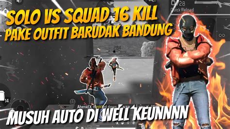 SOLO VS SQUAD PAKE OUTFIT BARUDAK BANDUNG AUTO DI WELL KEUN 16 KILL