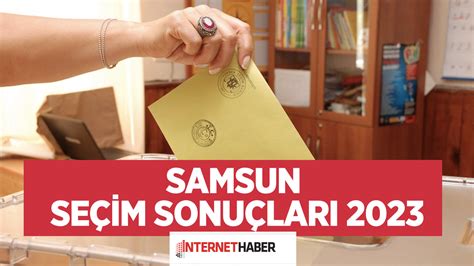 Samsun Seçim Sonuçları 2023 Kim önde Kavak 19 Mayıs Salıpazarı