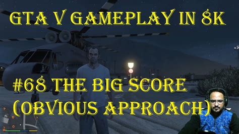 GTA V Mission 68 The Big Score Obvious Approach Youtube Gta5