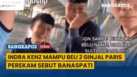 Indra Kenz Ngaku Mampu Beli 2 Ginjal Paris Salam Dari Binjai Dengan Jam