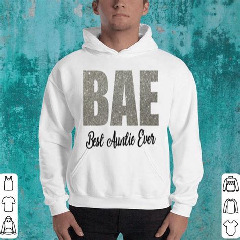 Bae Best Auntie Ever Shirt Hoodie Sweater Longsleeve T Shirt