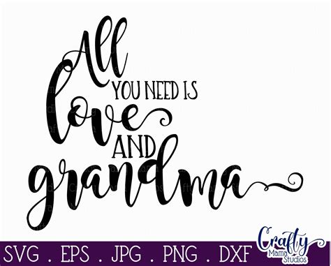 All You Need Is Love And Grandma Svg Grandma Svg By Crafty Mama