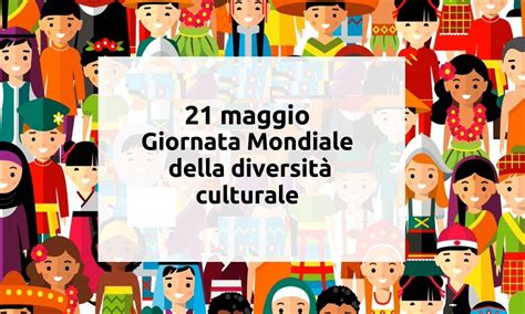 Giornata Internazionale Della Diversit Culturale Per Il Dialogo E Lo