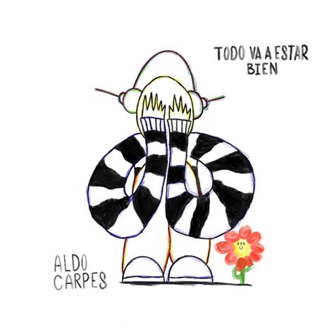 Todo va a estar bien シングル de Aldo Carpes Spotify