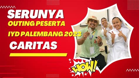 Outing Peserta IYD 3 Palembang Novisiat Susteran Caritas Palembang