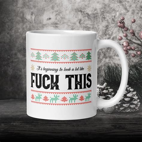 Its Beginning To Look A Lot Like Fuck This Funny Rude Sarcastic Christmas Coffee Mug Amusing