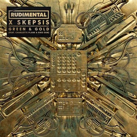 Rudimental Skepsis Green Gold Feat Charlotte Plank Riko Dan