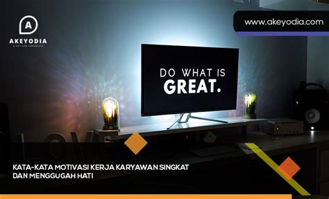 Kata Kata Motivasi Kerja Karyawan Singkat Dan Menggugah Hati Akeyodia