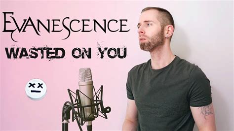 NEW EVANESCENCE SONG Wasted On You Male Cover YouTube