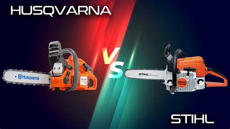 Husqvarna Vs Stihl A Comprehensive Comparison Which Reigns Supreme