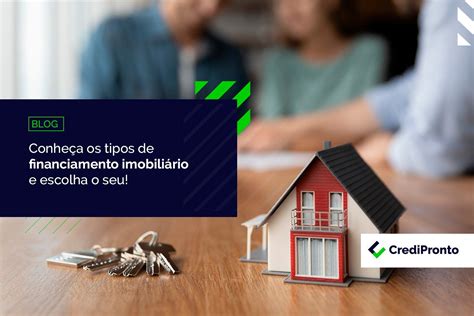 Tipos de financiamento imobiliário saiba como escolher