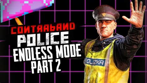 Late Night Day 2 Contraband Police Endless Playtest 2 Youtube