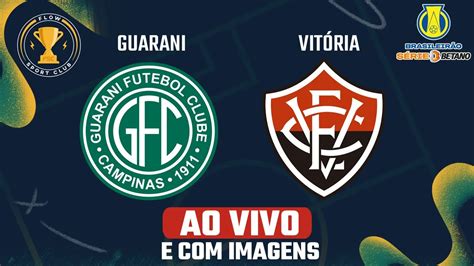 Guarani X VitÓria Ao Vivo E Com Imagens Brasileirão Série B 23