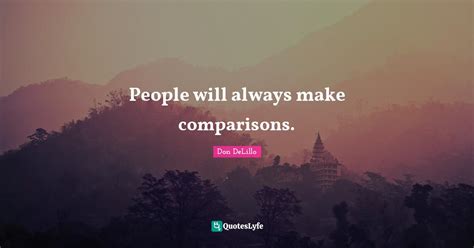 People Will Always Make Comparisons Quote By Don Delillo Quoteslyfe