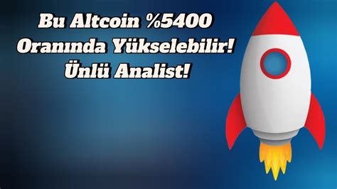 Bu Altcoin 5400 Oranında Yükselebilir Ünlü Analist Kripto Haber