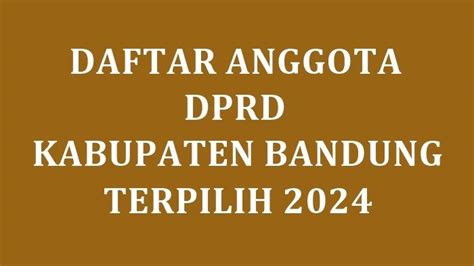 Daftar Nama Nama Semua Anggota Dprd Kabupaten Bandung Yang Terpilih