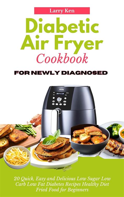 Diabetic Air Fryer Cookbook For Newly Diagnosed 20 Quick Easy And