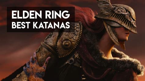 Elden Ring A Guide To The Best Katanas Locations And Builds 33rd