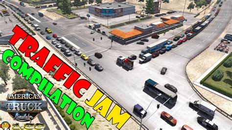 Traffic Jam Compilation 2021 Ats 139 American Truck Simulator Mods