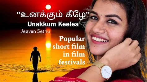 Unakkum Keelea Award Winning Tamil Short Film Jeevan Sethu Sridevi