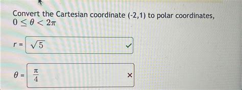 Solved Convert The Cartesian Coordinate 2 1 To Polar Chegg