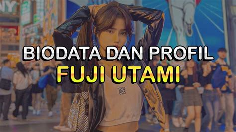 Biodata Dan Profil Selebgram Fuji Utami YouTube