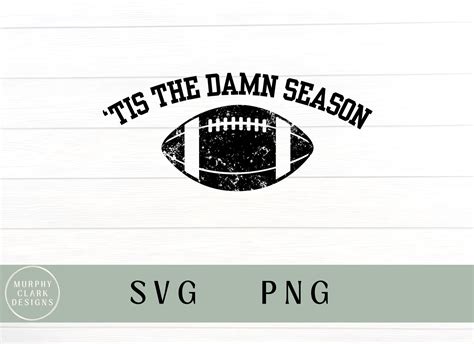 Tis The Damn Season Svg Football Svg Tis The Damn Season Png