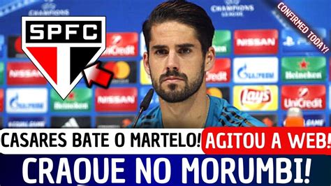 Acabou De Acontecer Isco Confirmado No Morumbi Diretoria Faz Grande